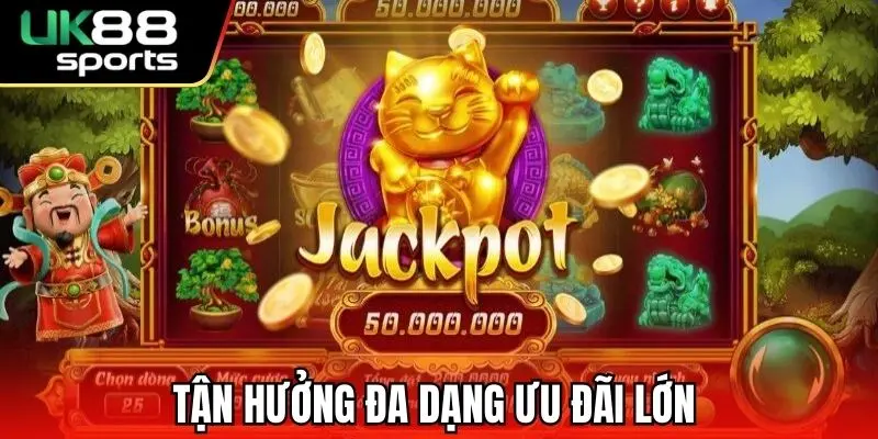 Tận hưởng đa dạng ưu đãi lớn