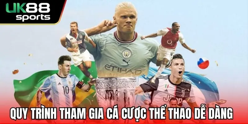 Quy trình tham gia cá cược thể thao dễ dàng