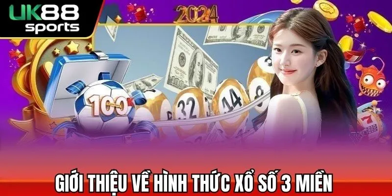 Xổ Số 3 Miền - Bí Kíp Kiếm Tiền Mỗi Ngày Đến Từ Uk88 1 Giới thiệu về hình thức xổ số 3 miền