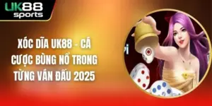 Xóc Dĩa UK88 – Cá Cược Bùng Nổ Trong Từng Ván Đấu 2025